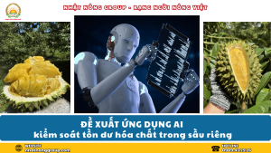 Đề xuất ứng dụng AI kiểm soát tồn dư hóa chất trong sầu riêng